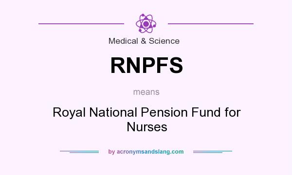 What does RNPFS mean? It stands for Royal National Pension Fund for Nurses