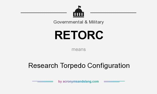 What does RETORC mean? It stands for Research Torpedo Configuration