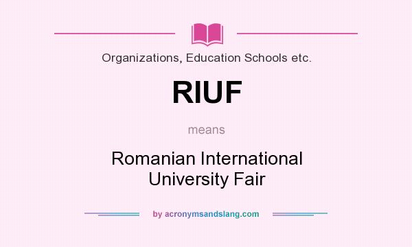 What does RIUF mean? It stands for Romanian International University Fair