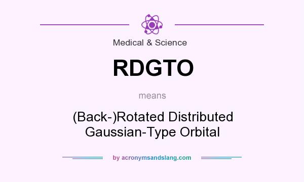 What does RDGTO mean? It stands for (Back-)Rotated Distributed Gaussian-Type Orbital