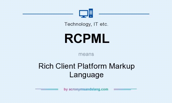 What does RCPML mean? It stands for Rich Client Platform Markup Language