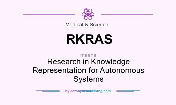 What does RKRAS mean? It stands for Research in Knowledge Representation for Autonomous Systems