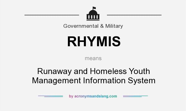 What does RHYMIS mean? It stands for Runaway and Homeless Youth Management Information System