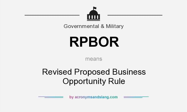 What does RPBOR mean? It stands for Revised Proposed Business Opportunity Rule