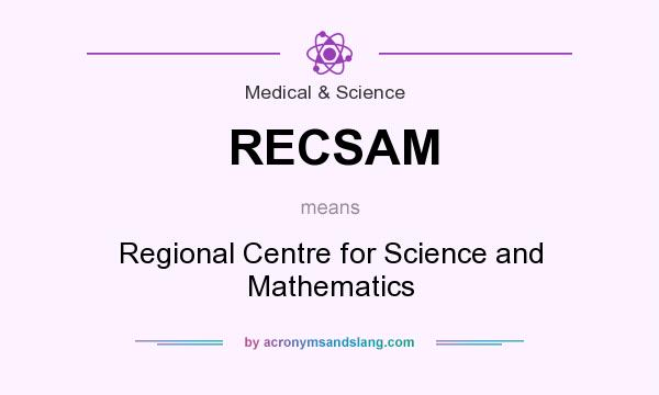What does RECSAM mean? It stands for Regional Centre for Science and Mathematics