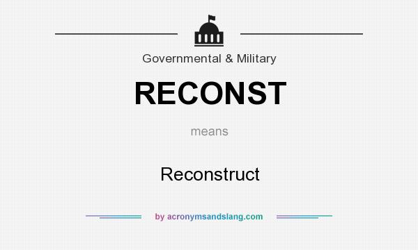 What does RECONST mean? It stands for Reconstruct