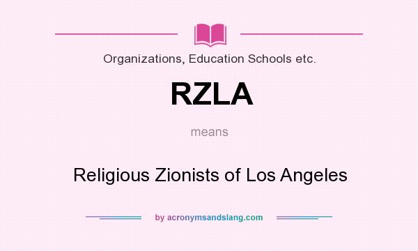 What does RZLA mean? It stands for Religious Zionists of Los Angeles