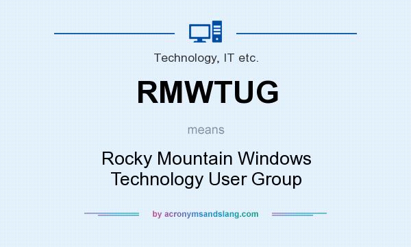 What does RMWTUG mean? It stands for Rocky Mountain Windows Technology User Group