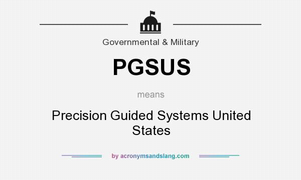 What does PGSUS mean? It stands for Precision Guided Systems United States