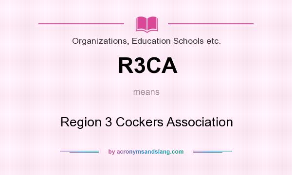 What does R3CA mean? It stands for Region 3 Cockers Association