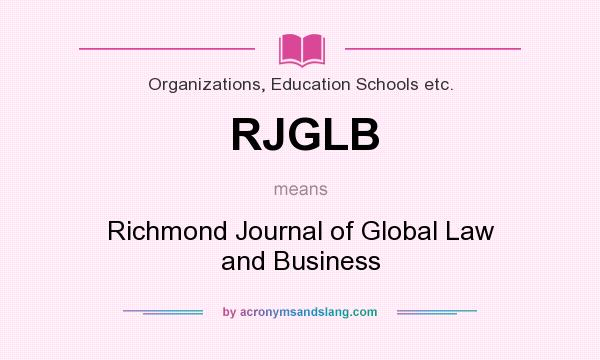 What does RJGLB mean? It stands for Richmond Journal of Global Law and Business