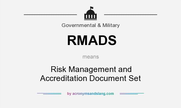 What does RMADS mean? It stands for Risk Management and Accreditation Document Set