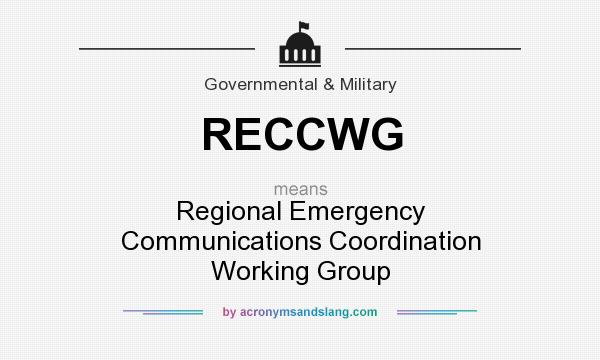 What does RECCWG mean? It stands for Regional Emergency Communications Coordination Working Group