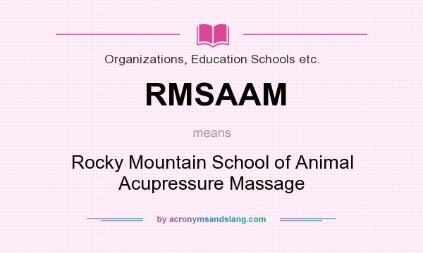 What does RMSAAM mean? It stands for Rocky Mountain School of Animal Acupressure Massage