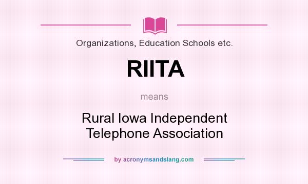 What does RIITA mean? It stands for Rural Iowa Independent Telephone Association