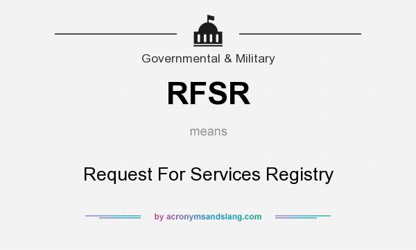 What does RFSR mean? It stands for Request For Services Registry