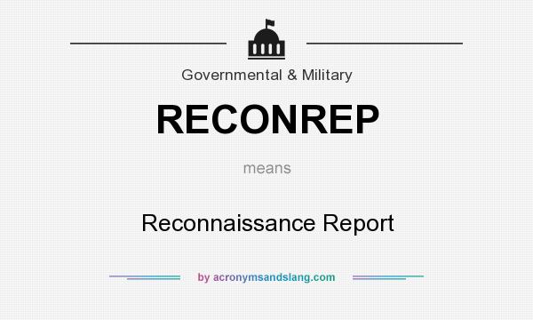 What does RECONREP mean? It stands for Reconnaissance Report