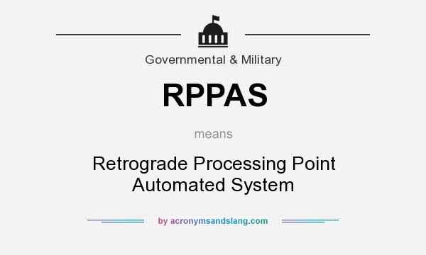 What does RPPAS mean? It stands for Retrograde Processing Point Automated System
