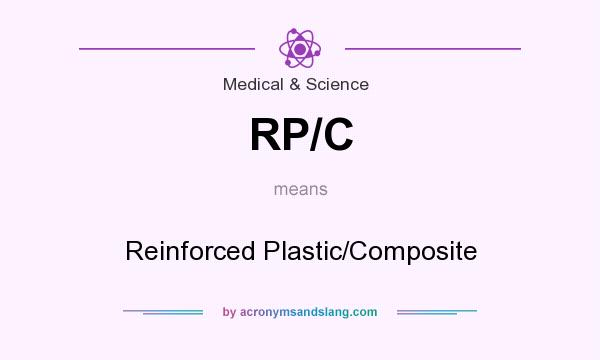 What does RP/C mean? It stands for Reinforced Plastic/Composite