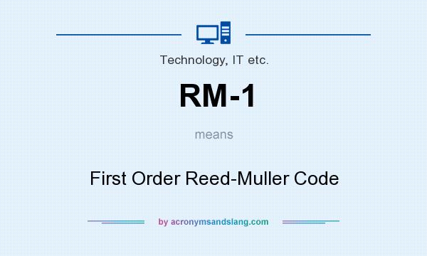 What does RM-1 mean? It stands for First Order Reed-Muller Code