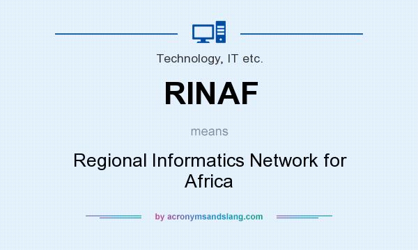 What does RINAF mean? It stands for Regional Informatics Network for Africa