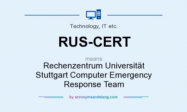 What does RUS-CERT mean? It stands for Rechenzentrum Universität Stuttgart Computer Emergency Response Team