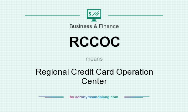 What does RCCOC mean? It stands for Regional Credit Card Operation Center