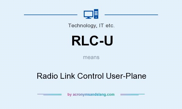 What does RLC-U mean? It stands for Radio Link Control User-Plane