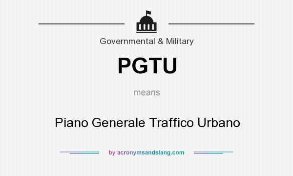 What does PGTU mean? It stands for Piano Generale Traffico Urbano