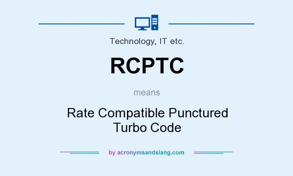 What does RCPTC mean? It stands for Rate Compatible Punctured Turbo Code