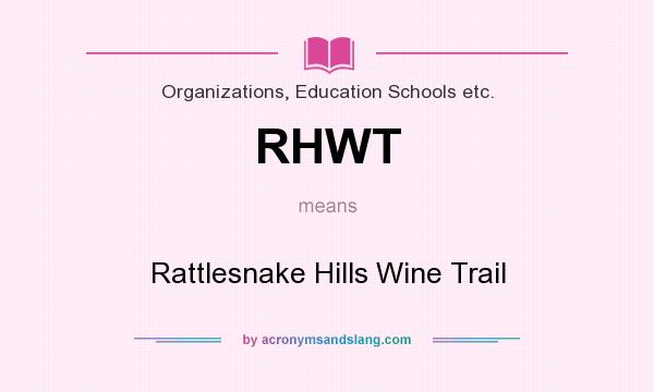 What does RHWT mean? It stands for Rattlesnake Hills Wine Trail