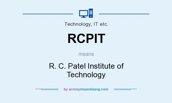 What does RCPIT mean? It stands for R. C. Patel Institute of Technology