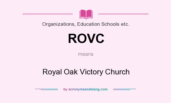 What does ROVC mean? It stands for Royal Oak Victory Church