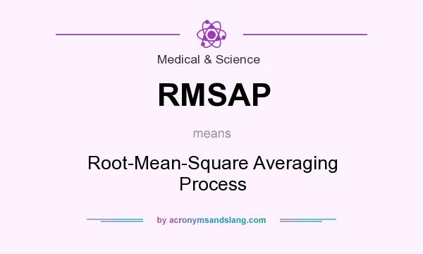 What does RMSAP mean? It stands for Root-Mean-Square Averaging Process