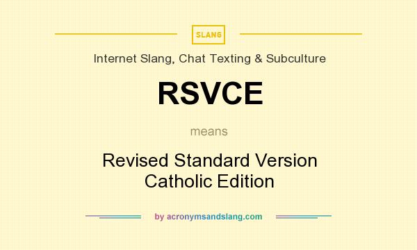 What does RSVCE mean? It stands for Revised Standard Version Catholic Edition