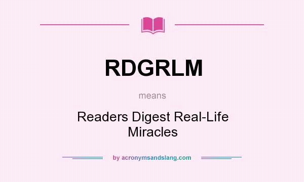 What does RDGRLM mean? It stands for Readers Digest Real-Life Miracles