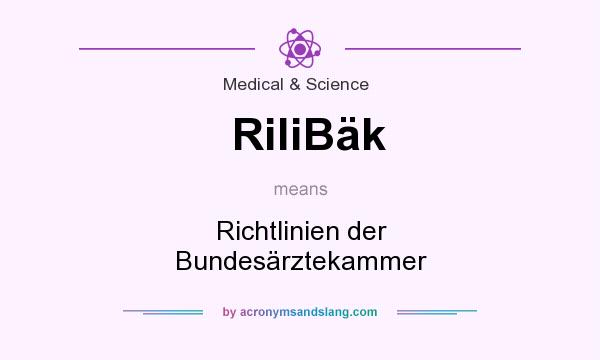 What does RiliBäk mean? It stands for Richtlinien der Bundesärztekammer