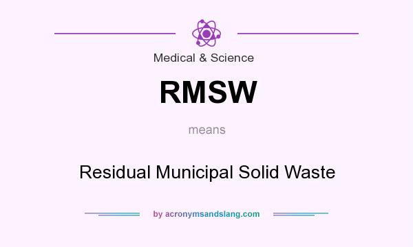 What does RMSW mean? It stands for Residual Municipal Solid Waste