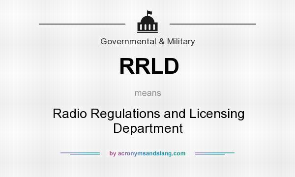 What does RRLD mean? It stands for Radio Regulations and Licensing Department