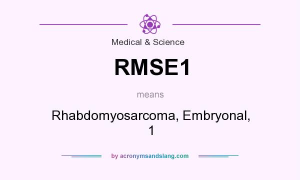 What does RMSE1 mean? It stands for Rhabdomyosarcoma, Embryonal, 1