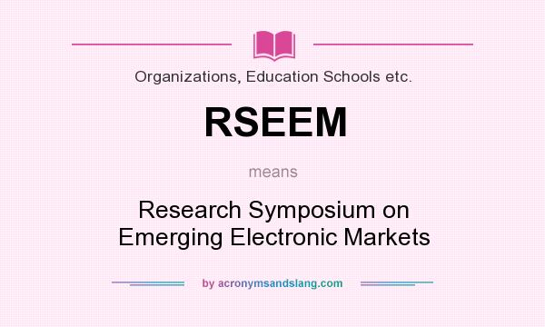 What does RSEEM mean? It stands for Research Symposium on Emerging Electronic Markets