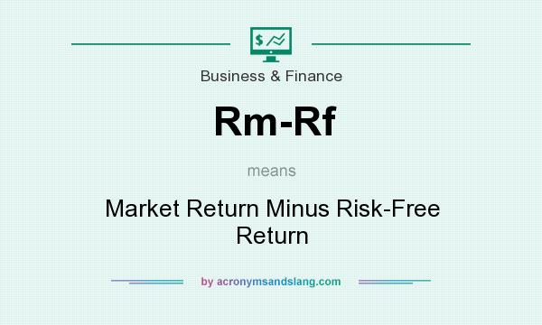 What does Rm-Rf mean? It stands for Market Return Minus Risk-Free Return