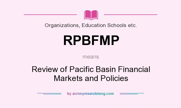 What does RPBFMP mean? It stands for Review of Pacific Basin Financial Markets and Policies