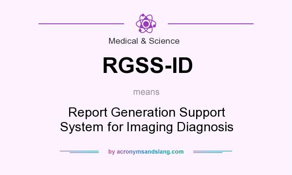 What does RGSS-ID mean? It stands for Report Generation Support System for Imaging Diagnosis