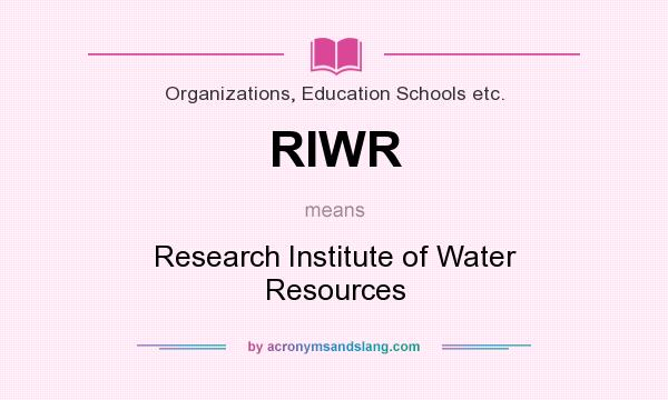 What does RIWR mean? It stands for Research Institute of Water Resources