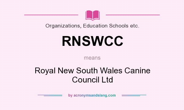 What does RNSWCC mean? It stands for Royal New South Wales Canine Council Ltd