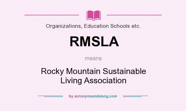 What does RMSLA mean? It stands for Rocky Mountain Sustainable Living Association