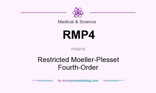 What does RMP4 mean? It stands for Restricted Moeller-Plesset Fourth-Order