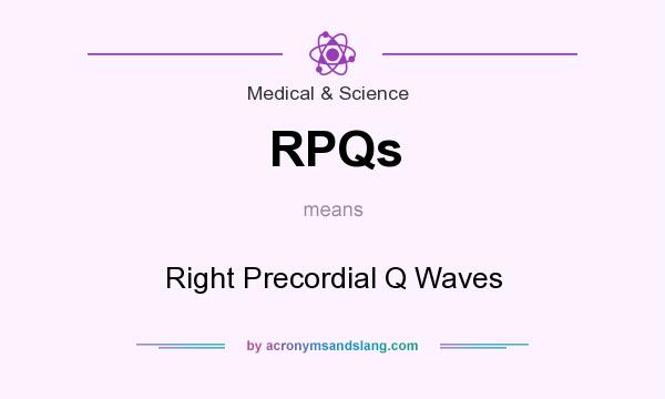 What does RPQs mean? It stands for Right Precordial Q Waves