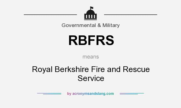What does RBFRS mean? It stands for Royal Berkshire Fire and Rescue Service